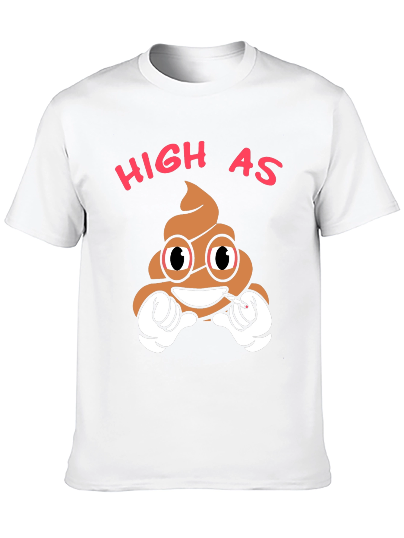 High as Poop T-Shirt