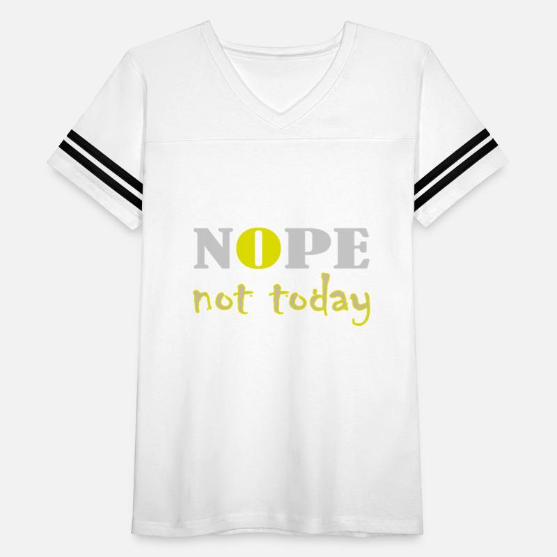 Nope Not Today - Funny sayings Funny Quote