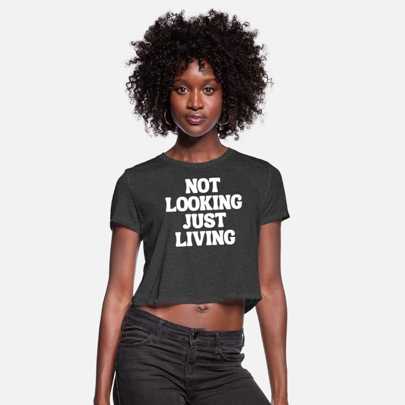NOT LOOKING JUST LIVING