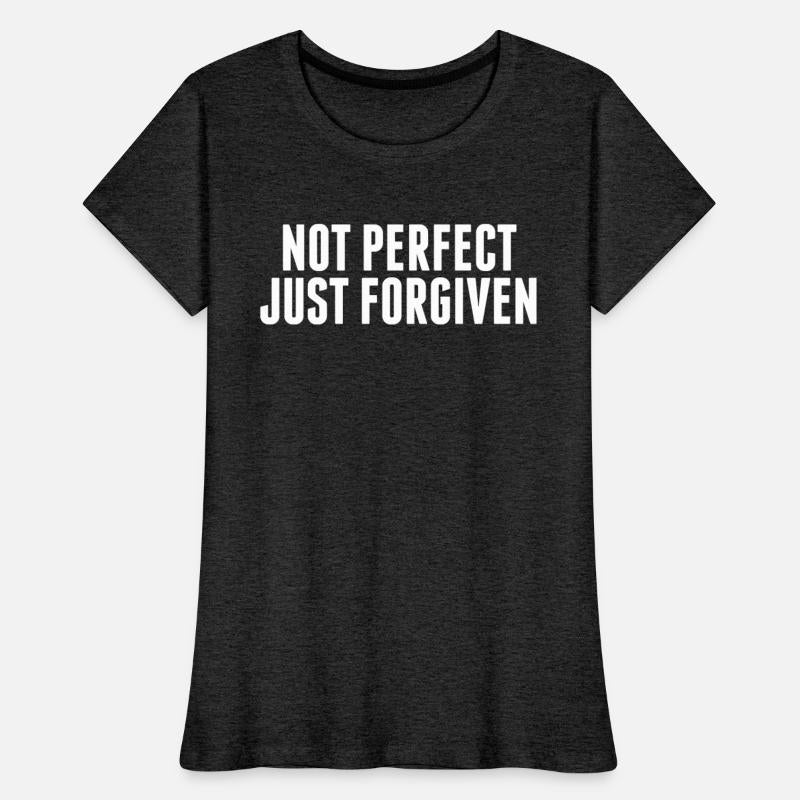 NOT PERFECT JUST FORGIVEN