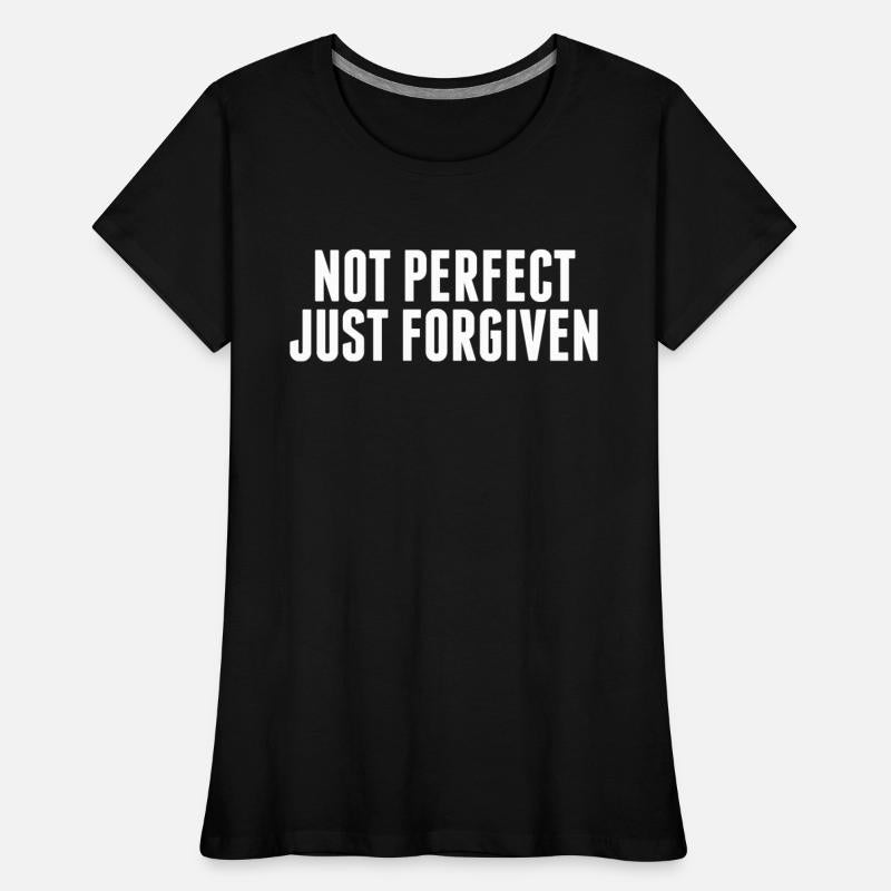 NOT PERFECT JUST FORGIVEN