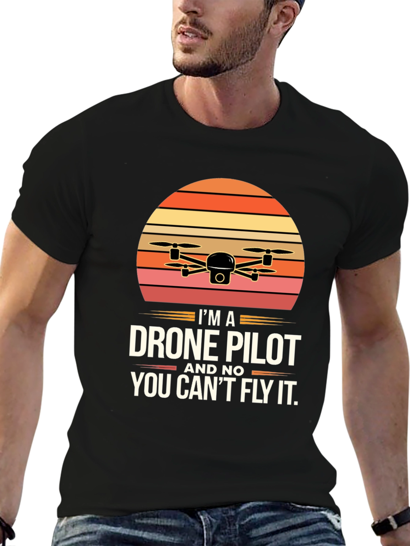 Drone Pilot T-Shirt - You Cant Fly It!