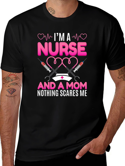 Nurse and Mom T-Shirt: Nothing Scares Me!