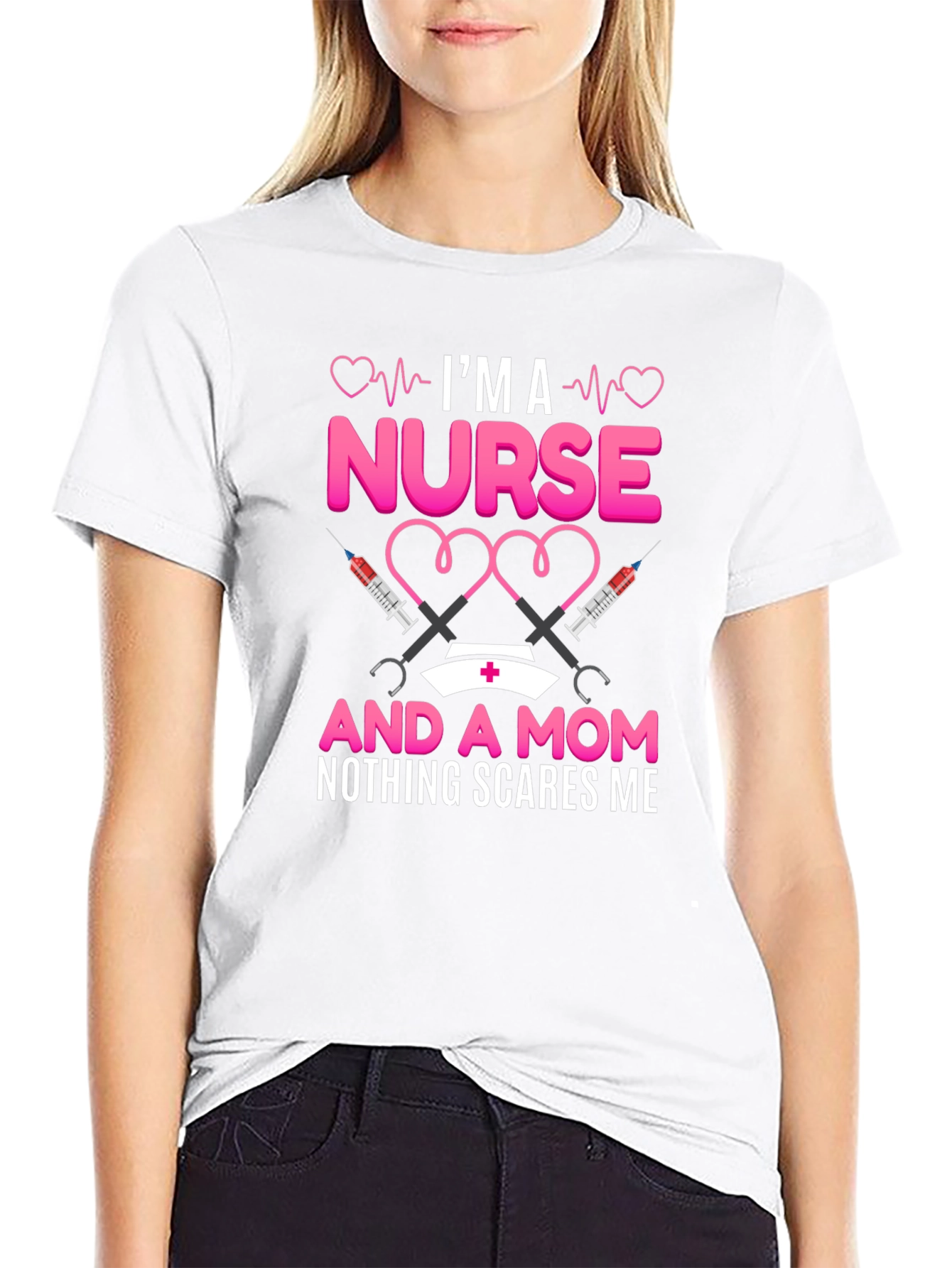 Nurse and Mom T-Shirt: Nothing Scares Me!