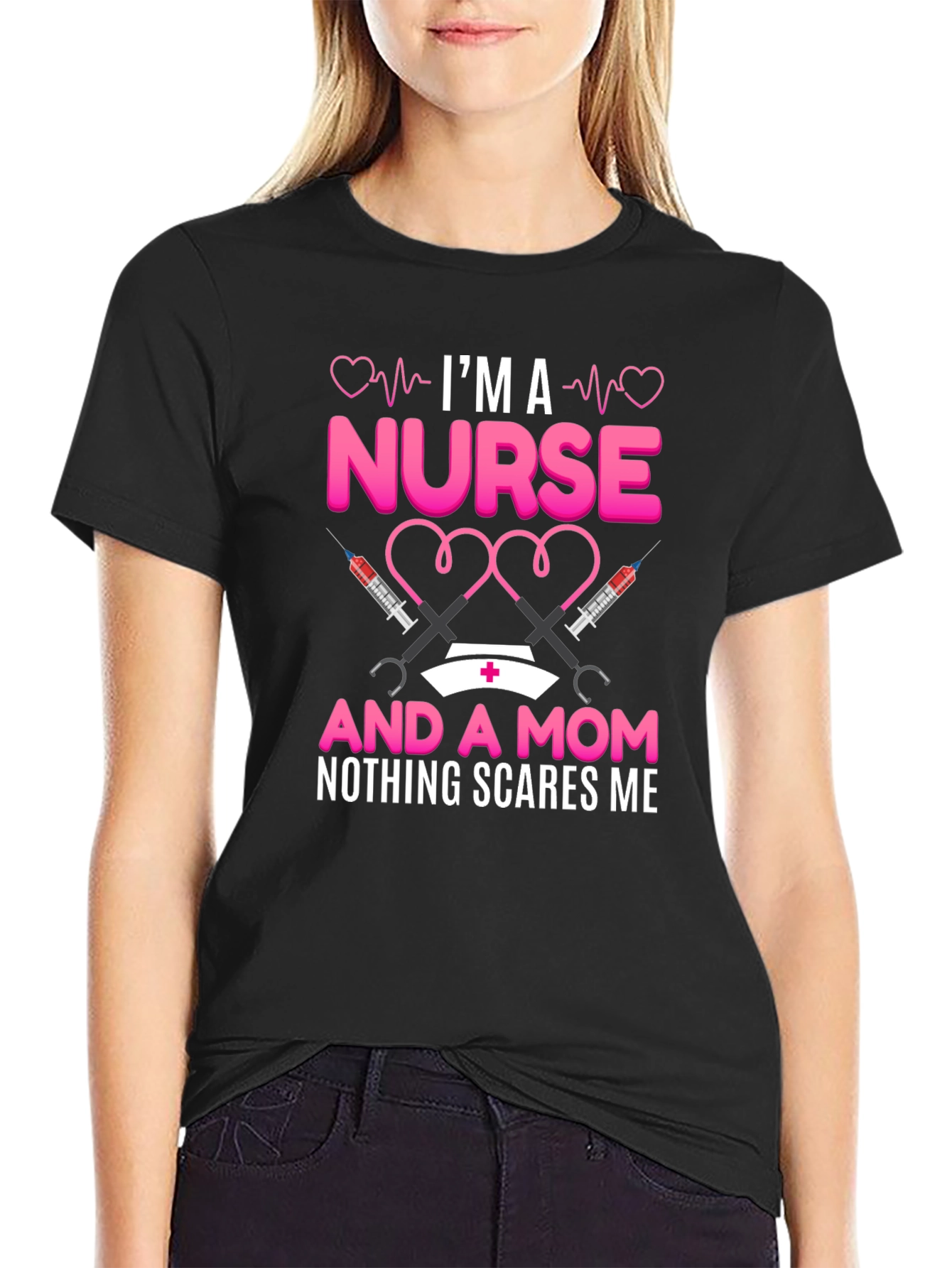 Nurse and Mom T-Shirt: Nothing Scares Me!