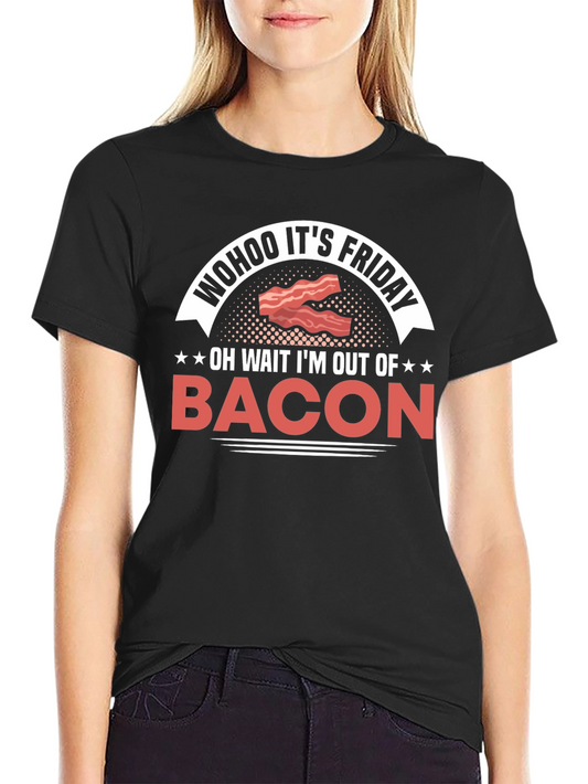 Wohoo Its Friday Bacon Graphic T-Shirt