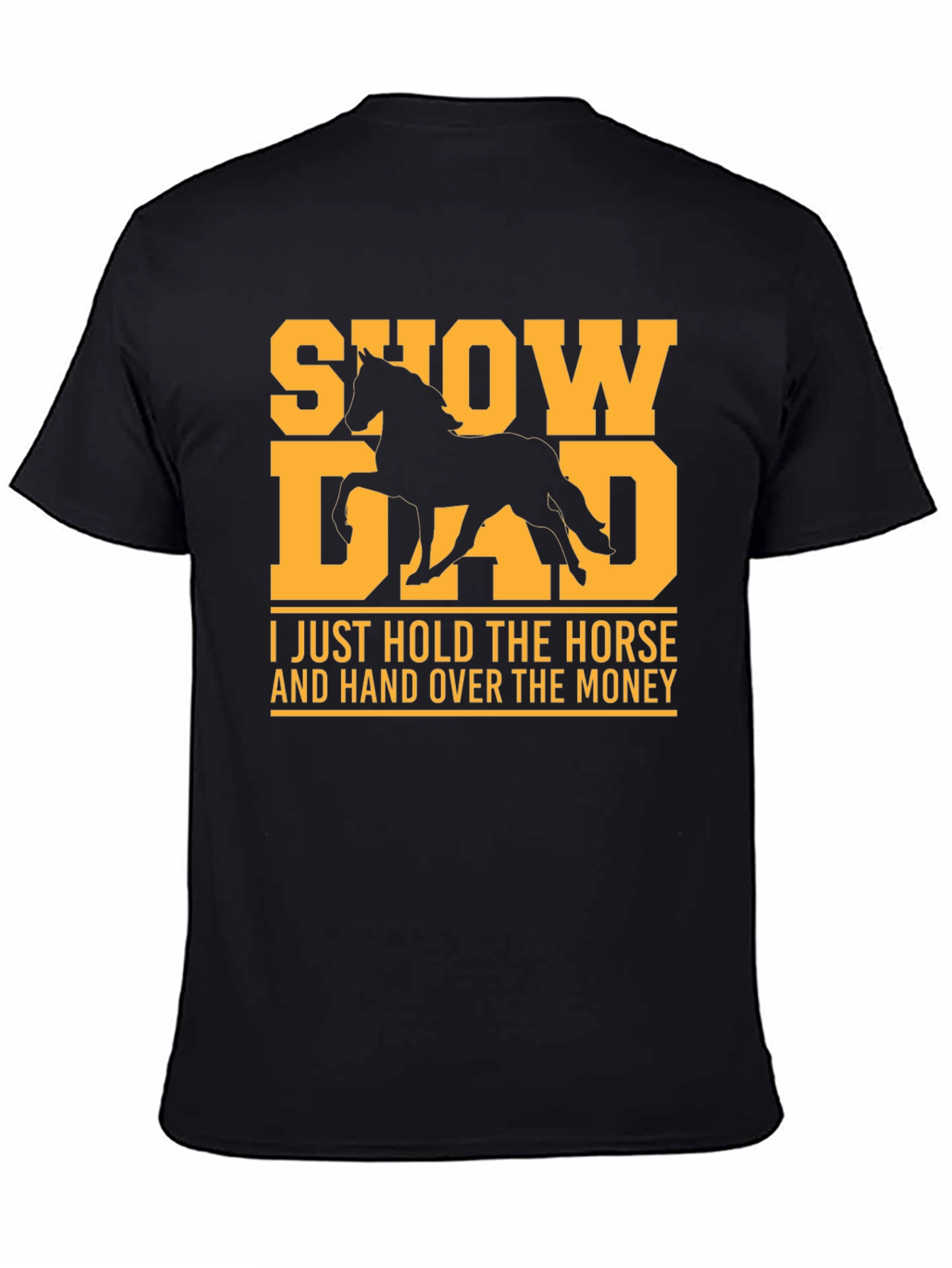 Show Dad T-Shirt - Horse Lover Gift