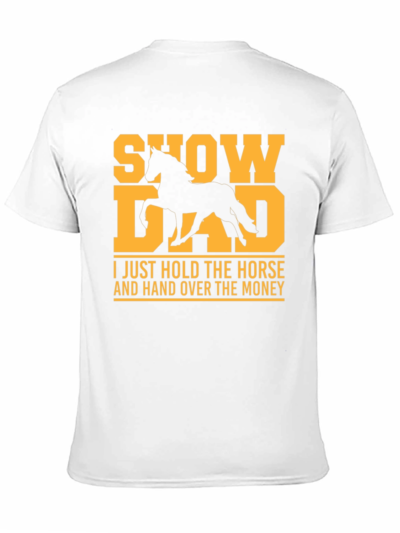 Show Dad T-Shirt - Horse Lover Gift