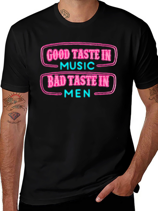 Good Taste In Music Bad Taste In Men Black T-Shirt