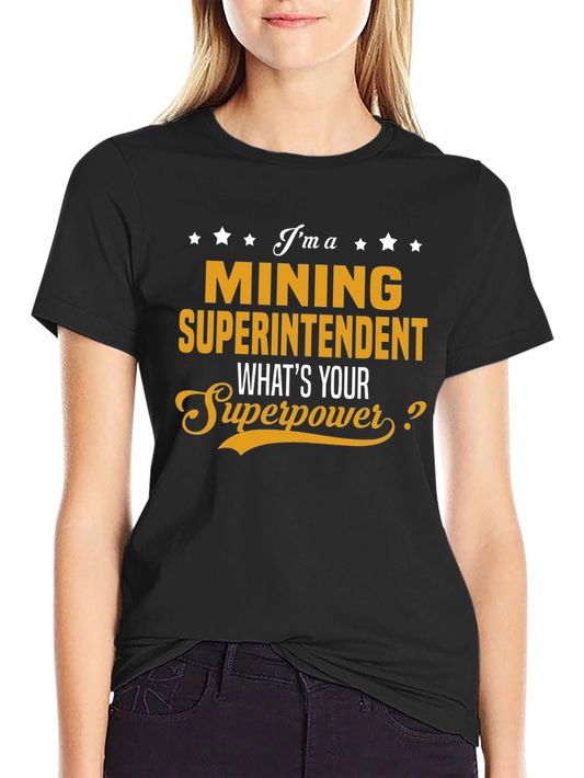 Mining Superintendent T-Shirt - Whats Your Superpower?