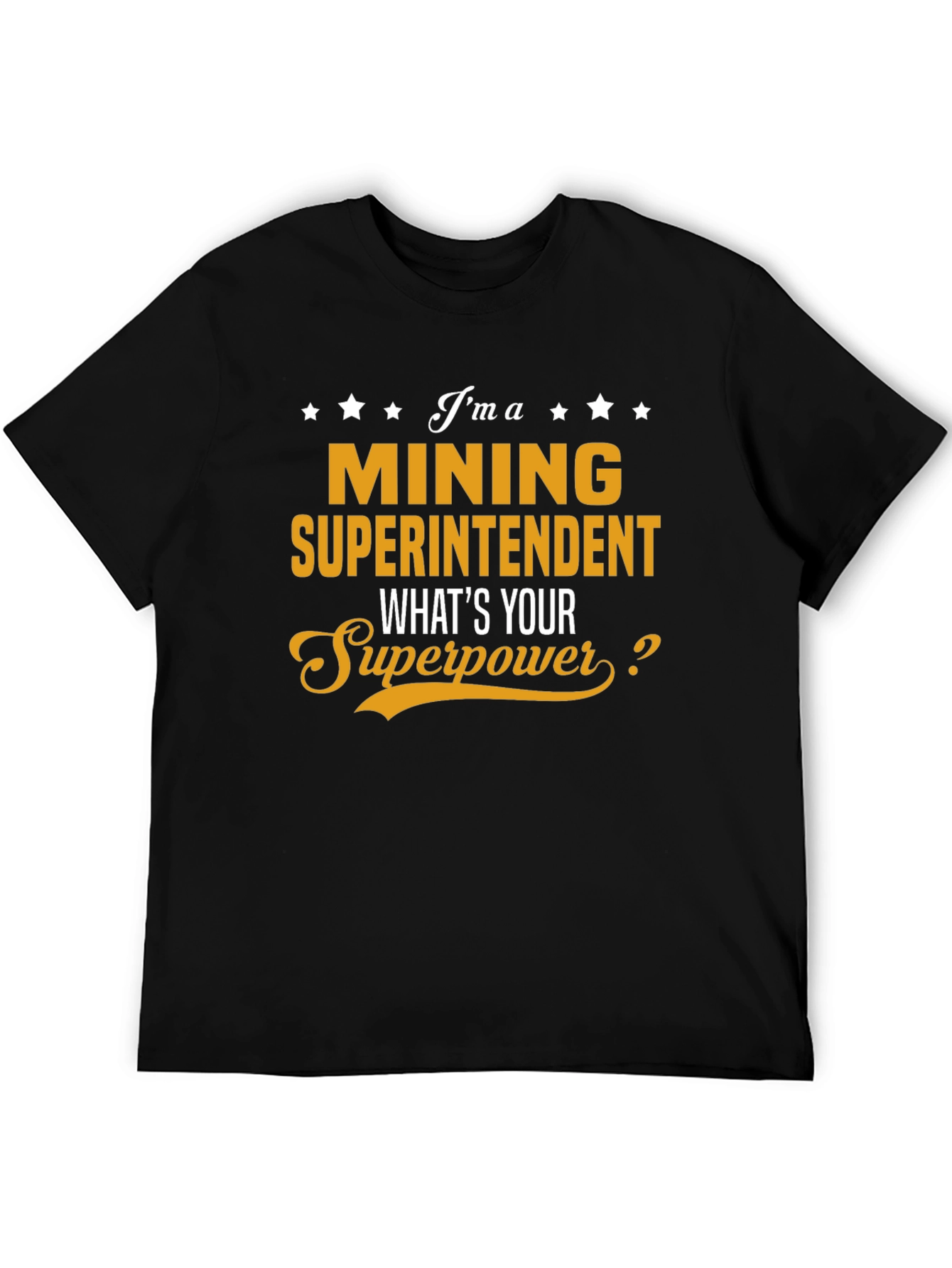 Mining Superintendent T-Shirt - Whats Your Superpower?