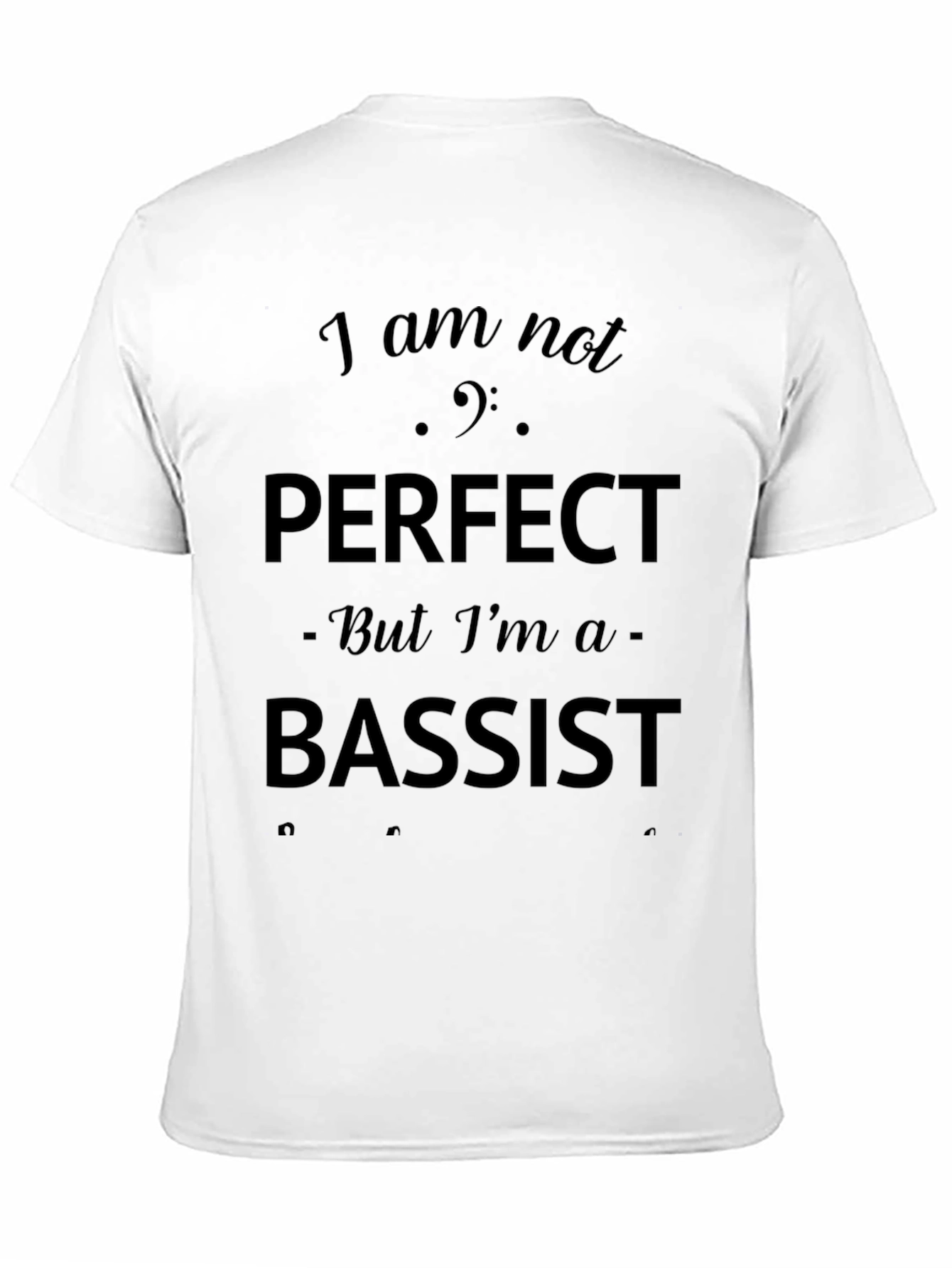 Bassist T-Shirt - I am not perfect