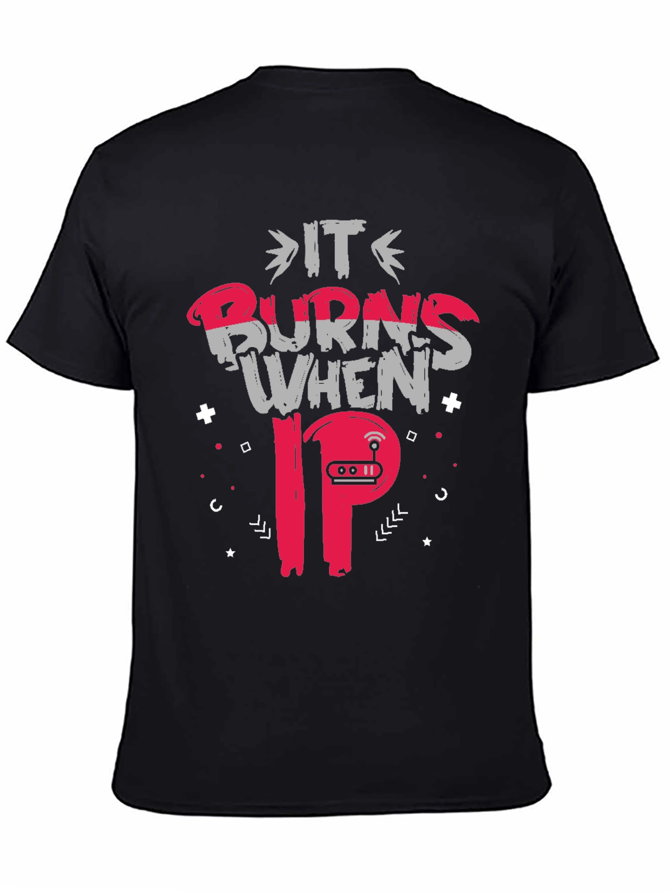 It Burns When IP T-Shirt