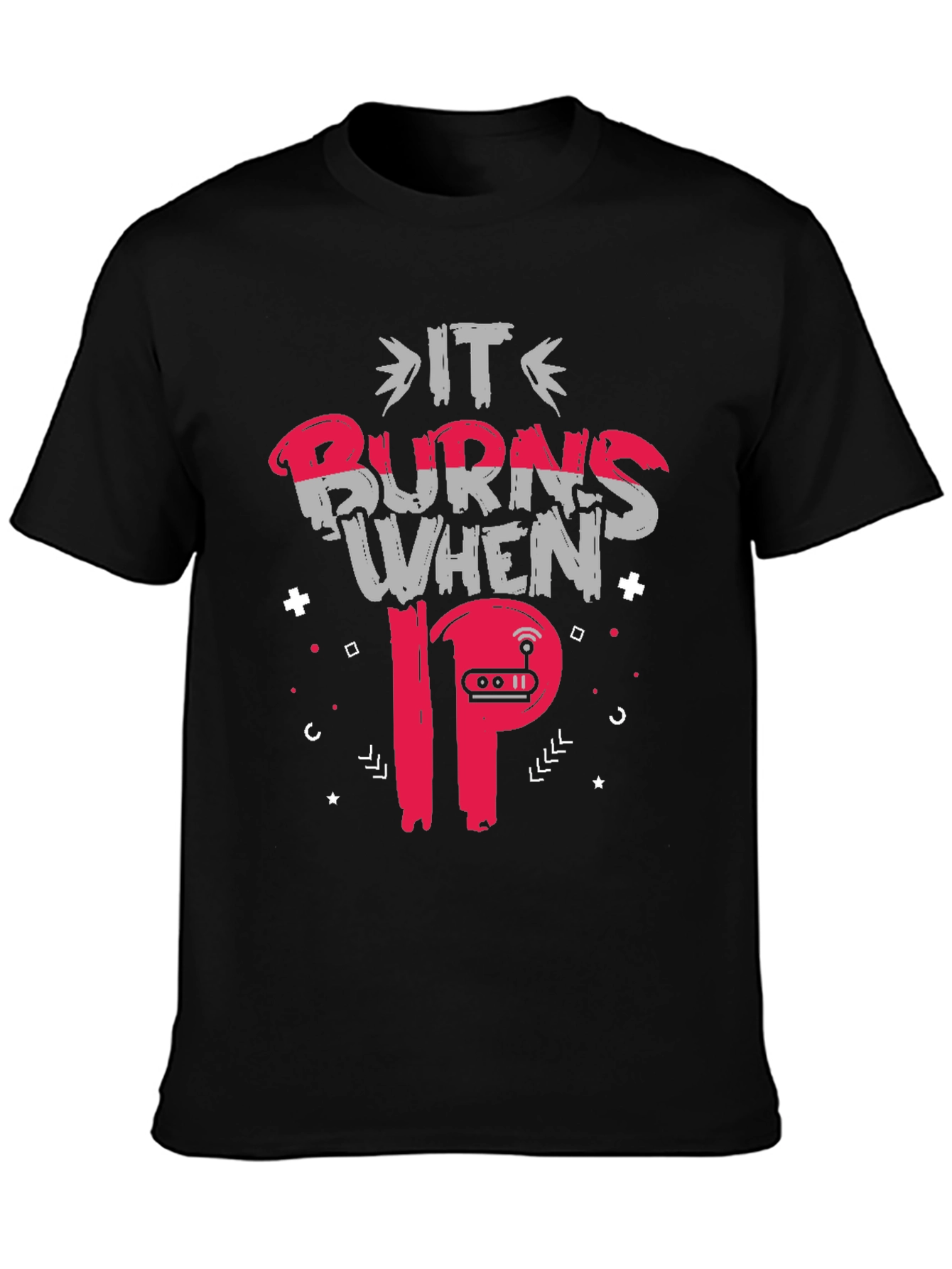 It Burns When IP T-Shirt