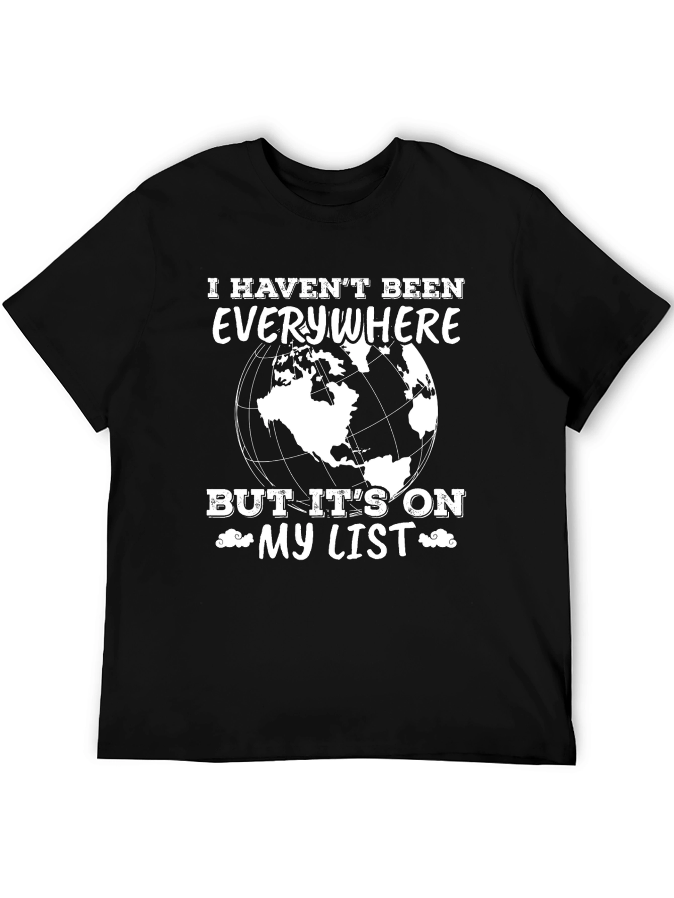 Travel Lover T-Shirt - I Havent Been Everywhere