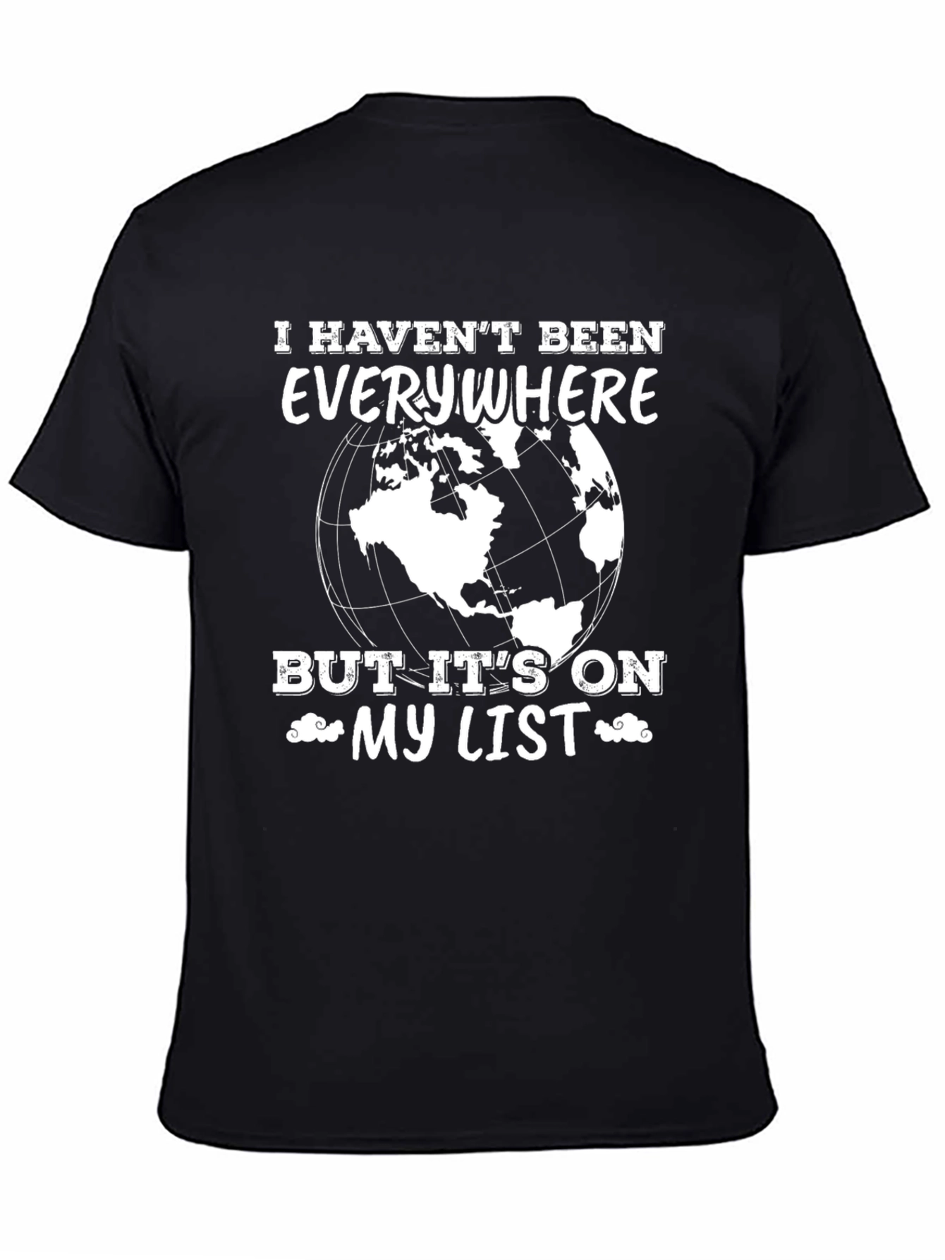 Travel Lover T-Shirt - I Havent Been Everywhere