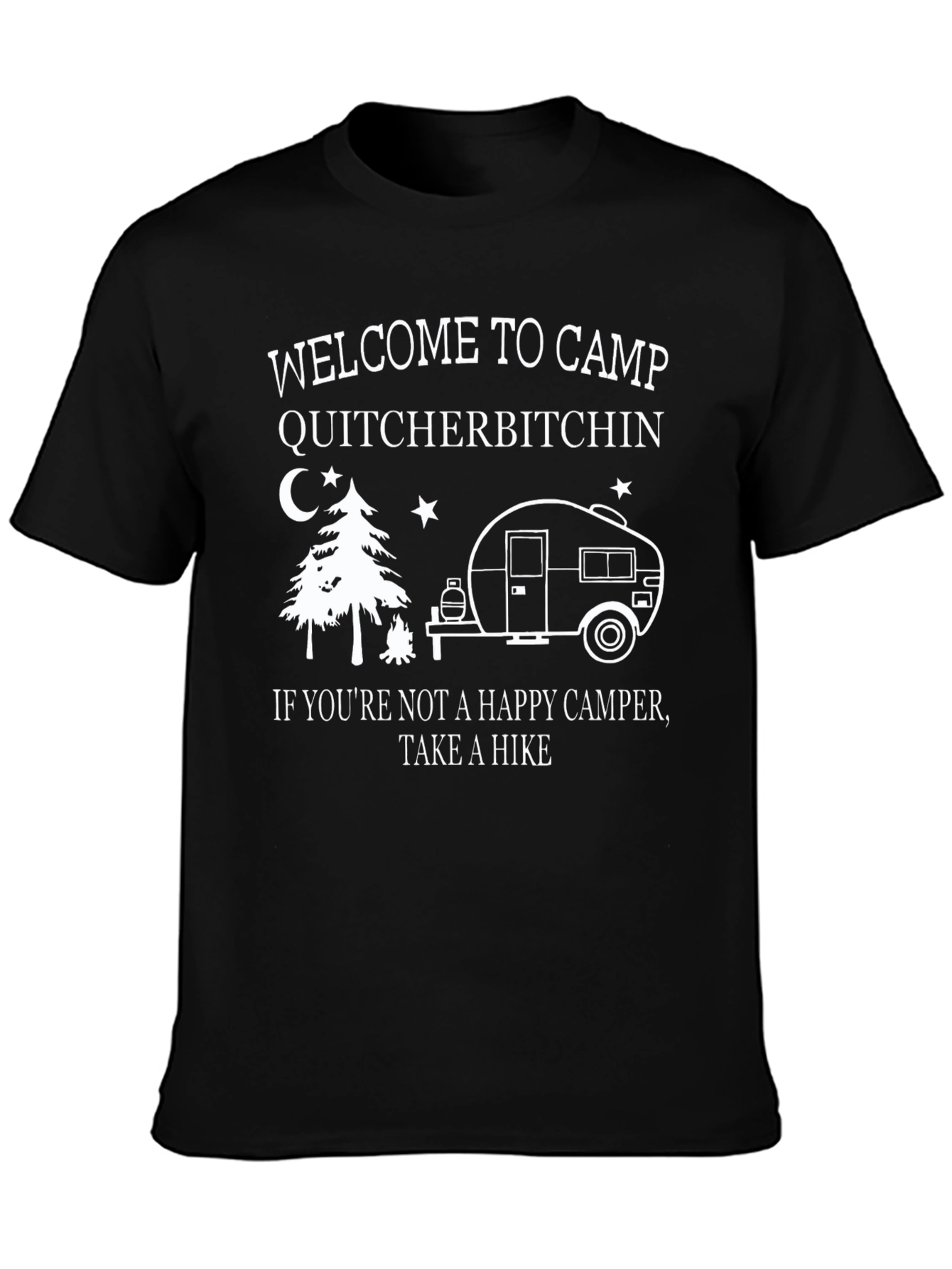 Camp Quitcherbitchin T-Shirt - Happy Camper