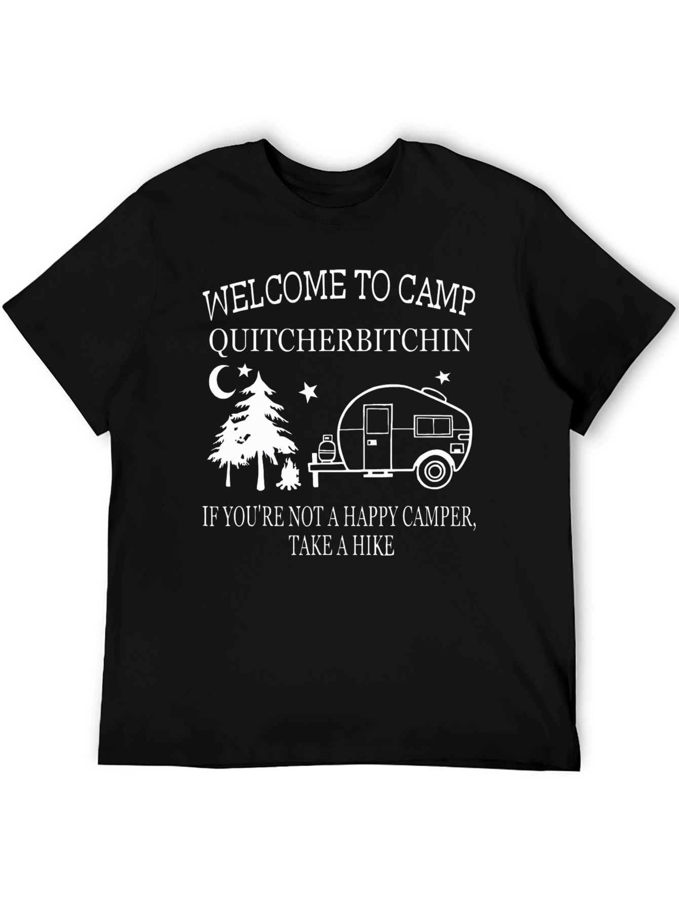 Camp Quitcherbitchin T-Shirt - Happy Camper