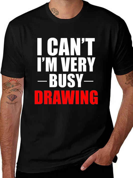 Funny Drawing Hobby T-Shirt - I Cant Im Very Busy