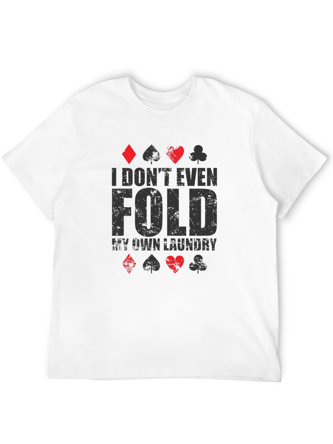 Poker Player I Dont Fold Laundry Graphic T-Shirt