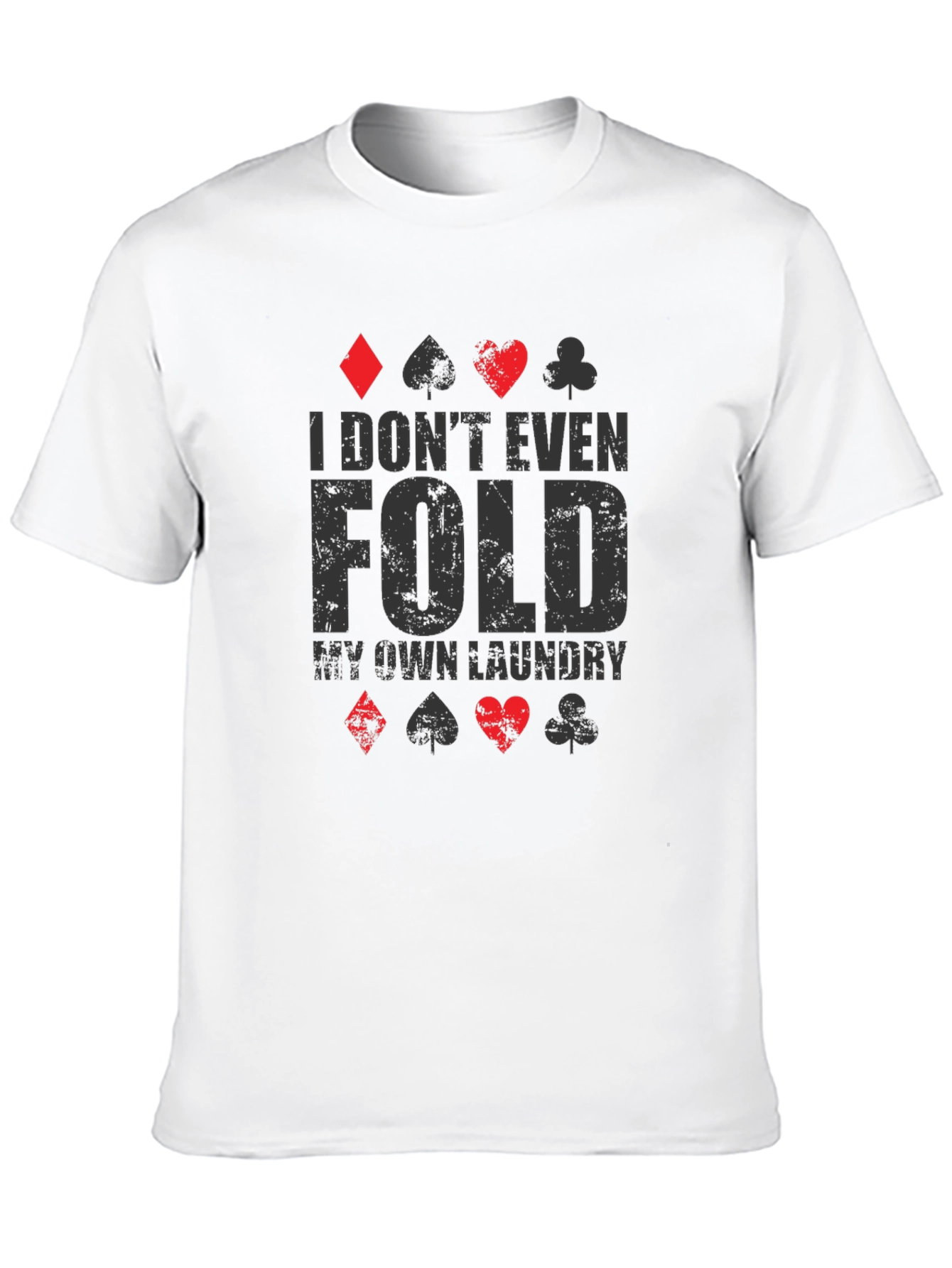 Poker Player I Dont Fold Laundry Graphic T-Shirt