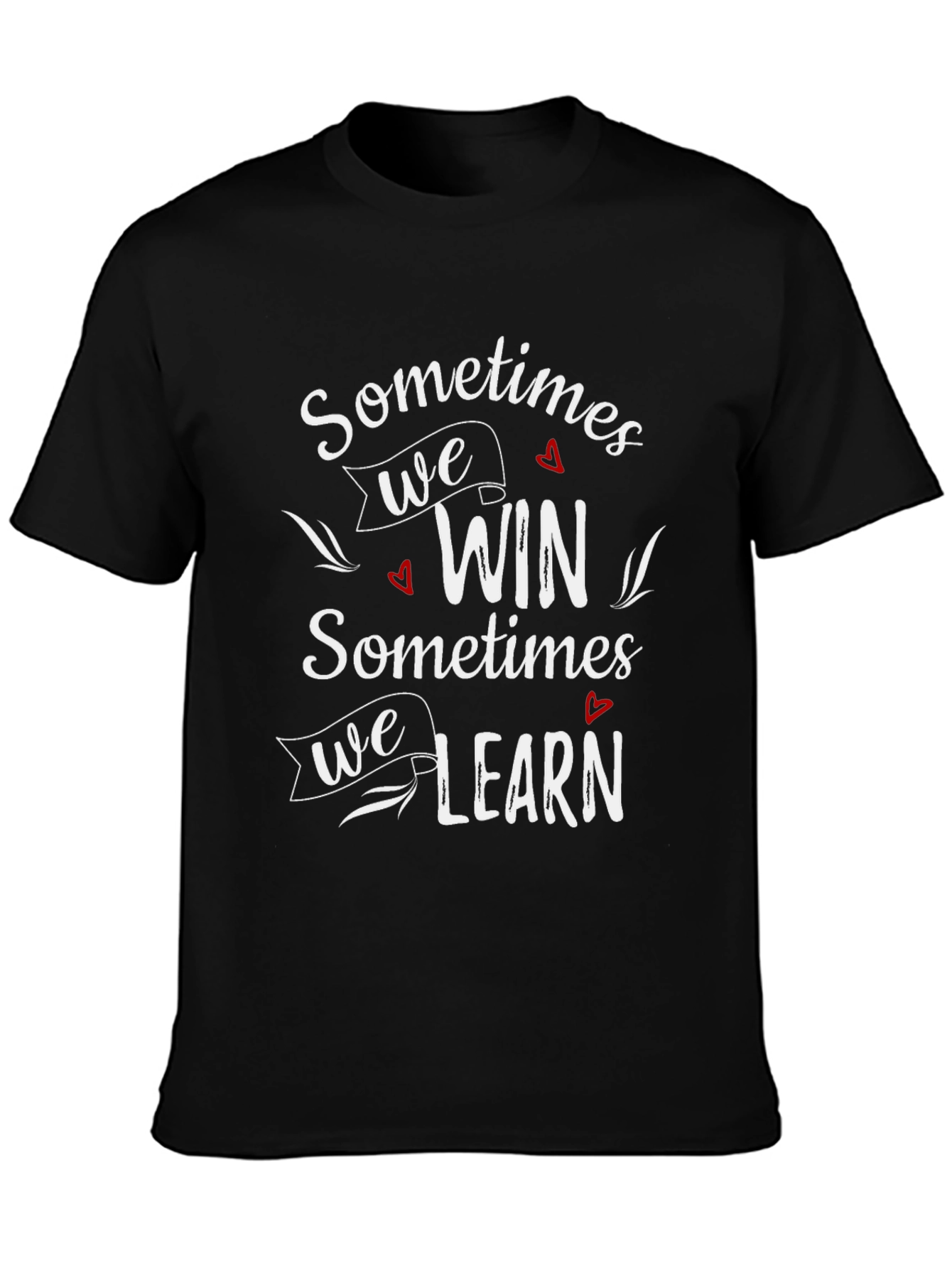 Sometimes Win Sometimes Learn Graphic T-Shirt