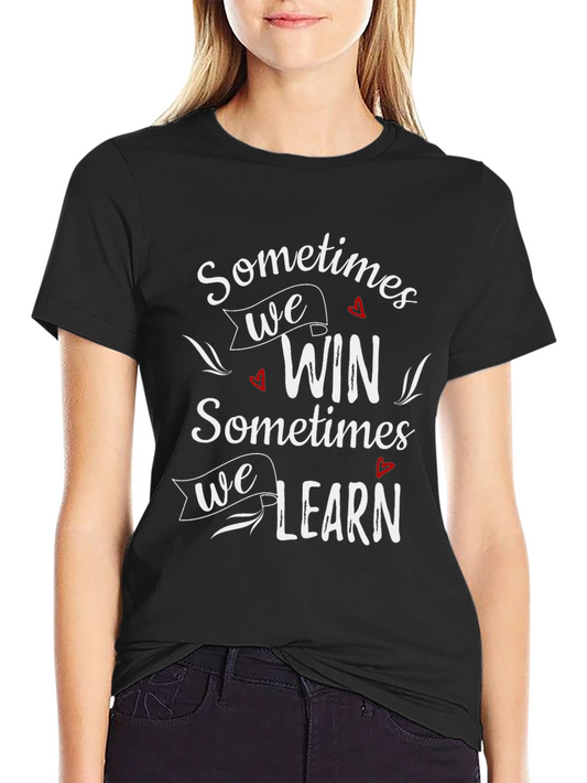 Sometimes Win Sometimes Learn Graphic T-Shirt