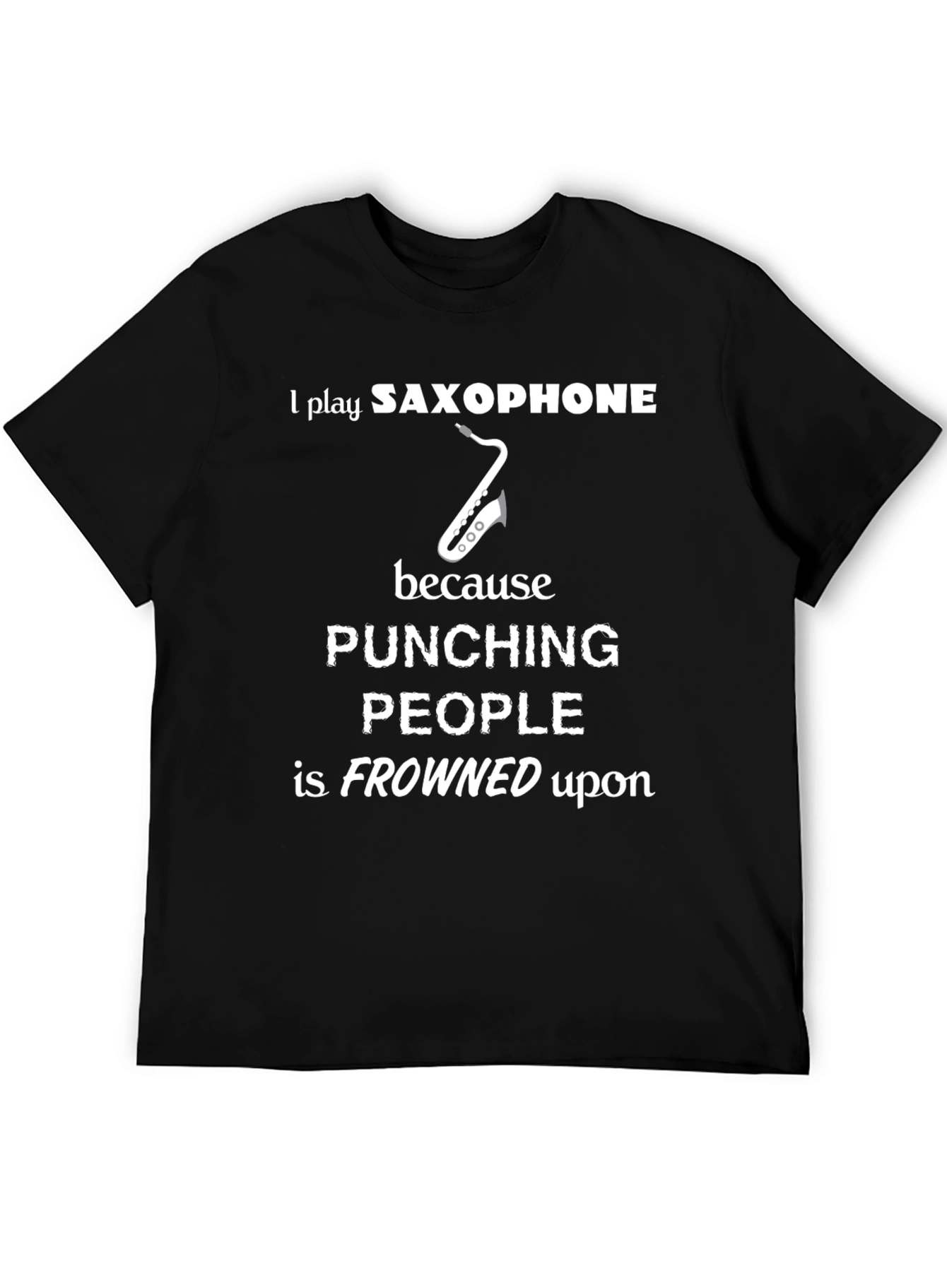 Saxophone Player Funny T-Shirt - Punching People Frowned Upon