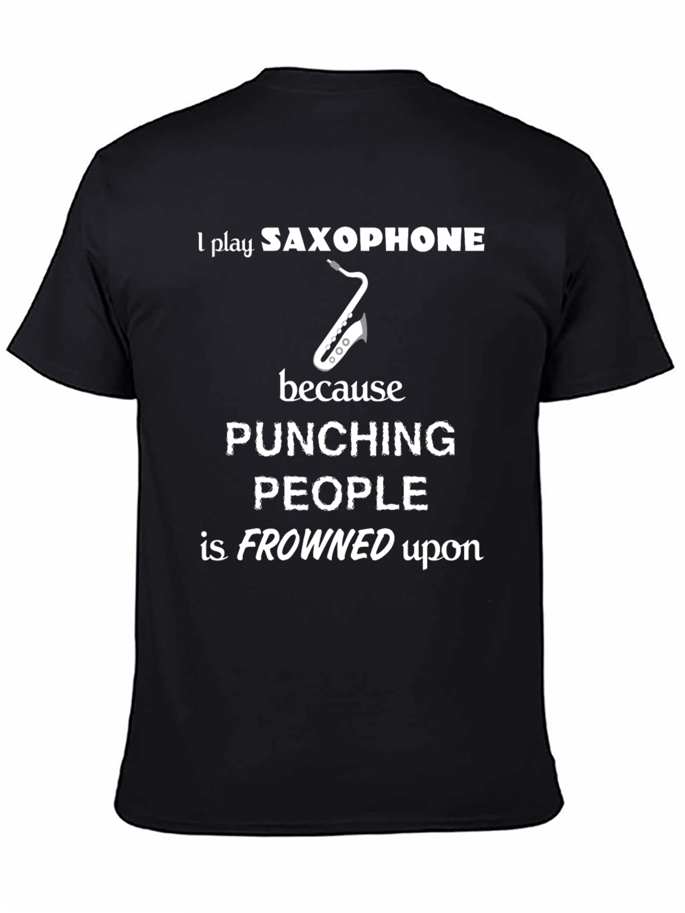 Saxophone Player Funny T-Shirt - Punching People Frowned Upon