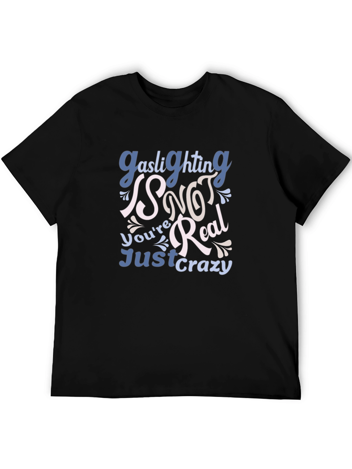 Gaslighting is NOT Real Graphic Tee
