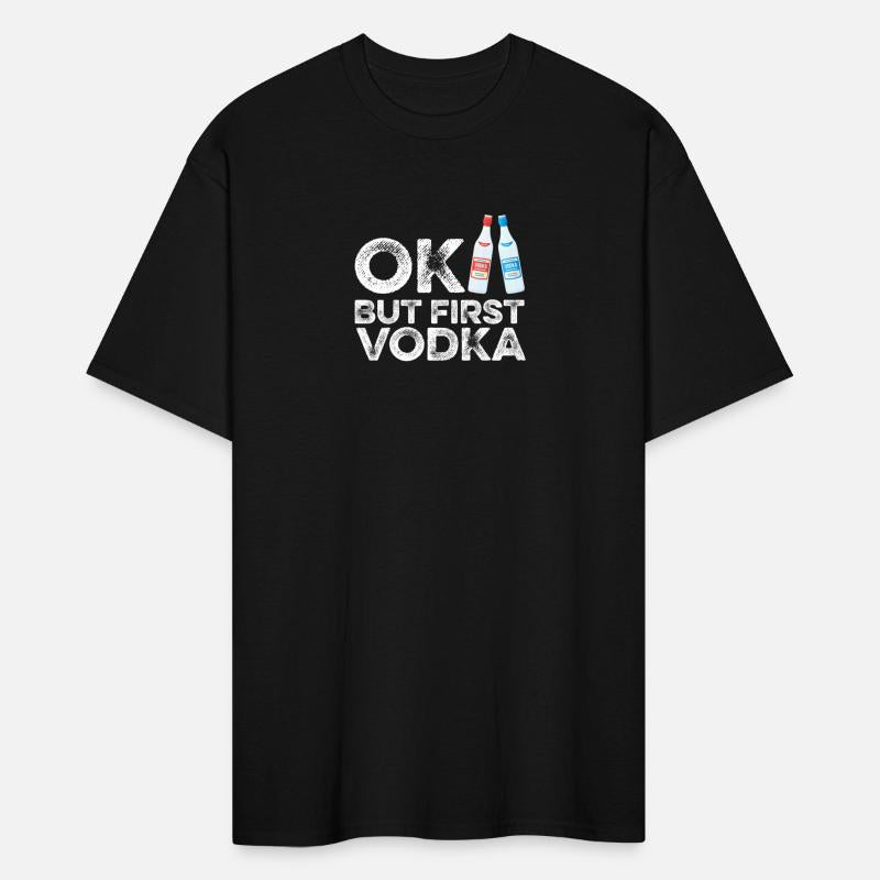 OK But First Vodka T-Shirt Funny Drinking Cool