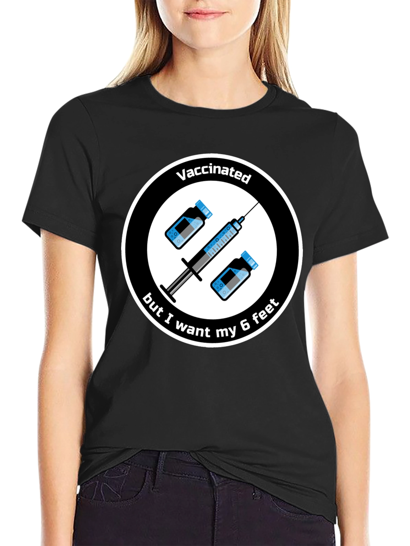 Vaccinated But I Want My 6 Feet T-Shirt
