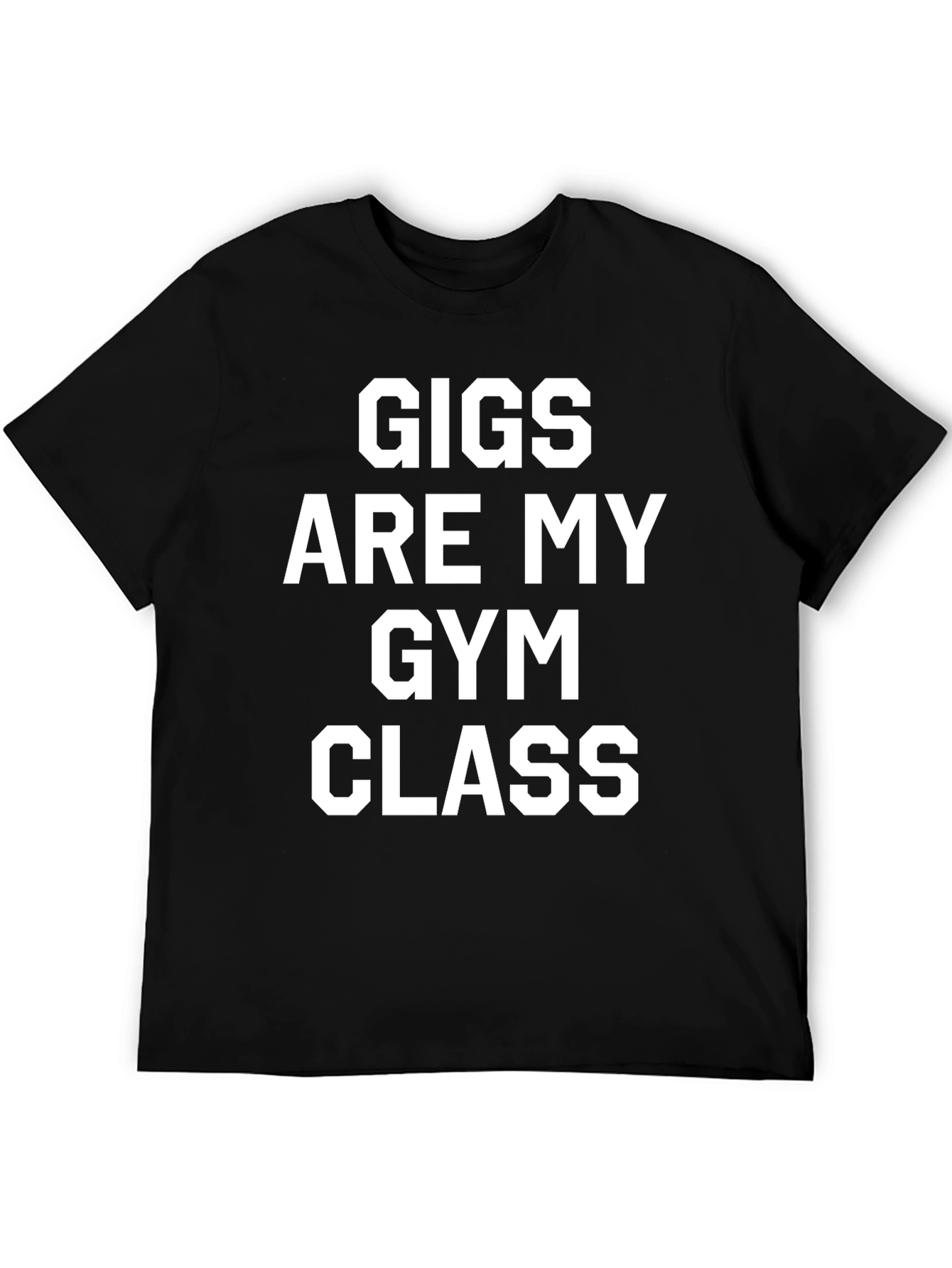 Gigs Are My Gym Class Graphic Tee