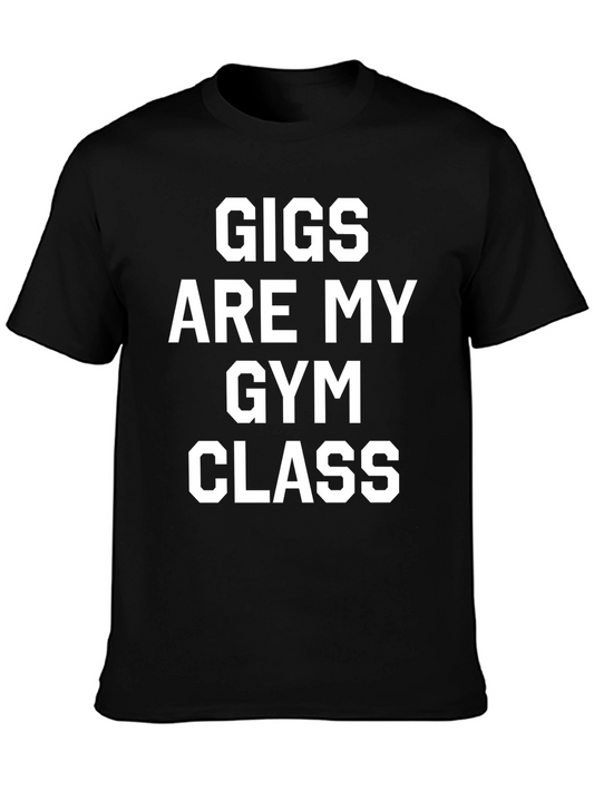 Gigs Are My Gym Class Graphic Tee