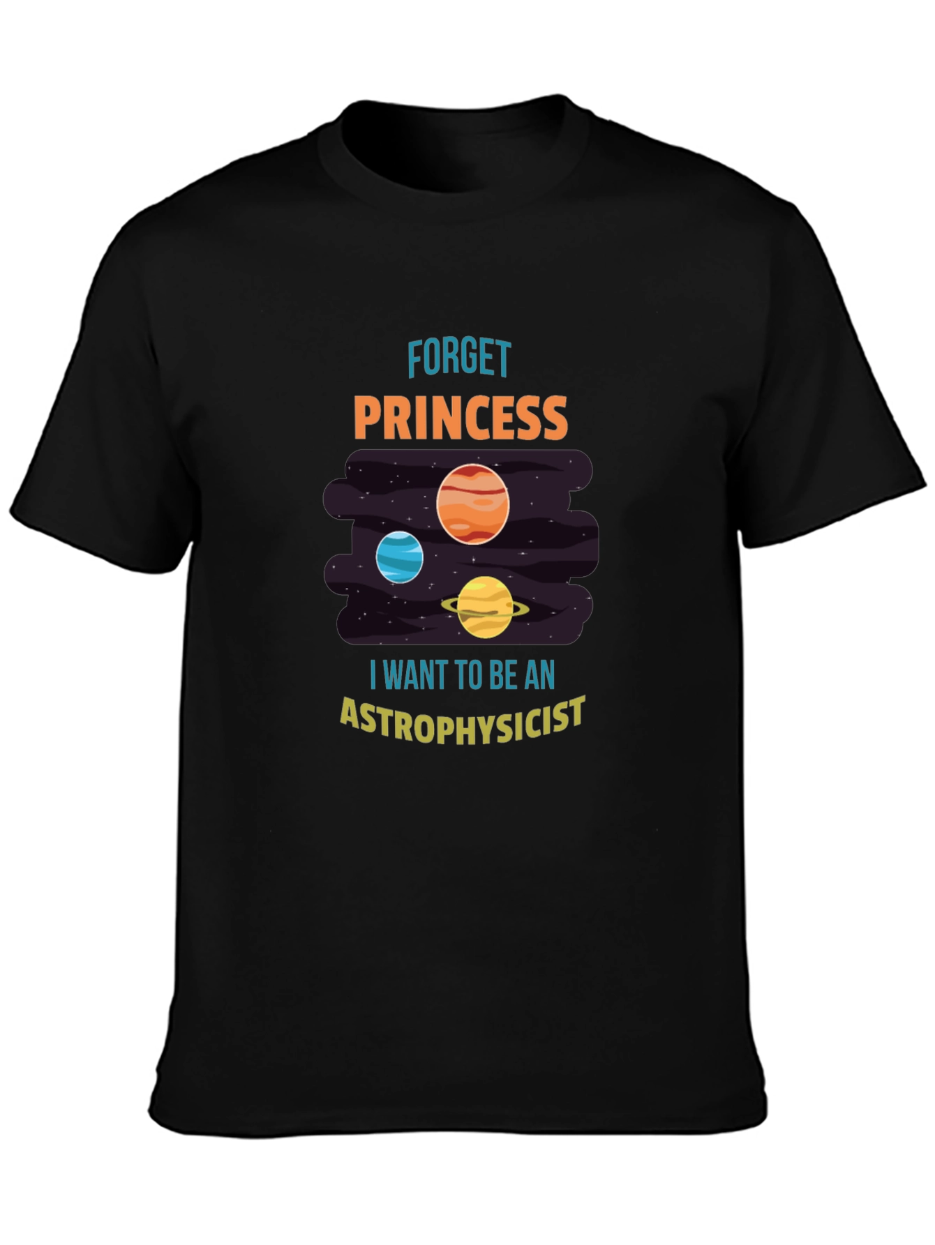 Astrophysicist T-Shirt - Forget Princess