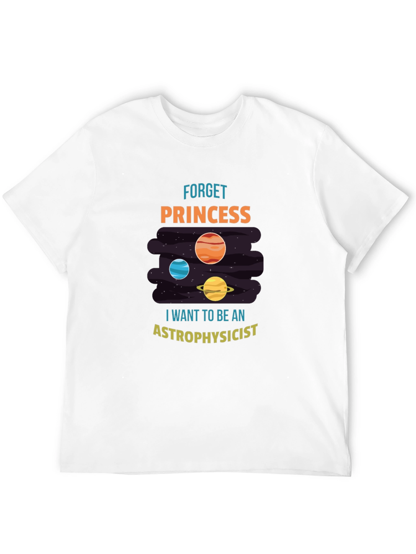 Astrophysicist T-Shirt - Forget Princess