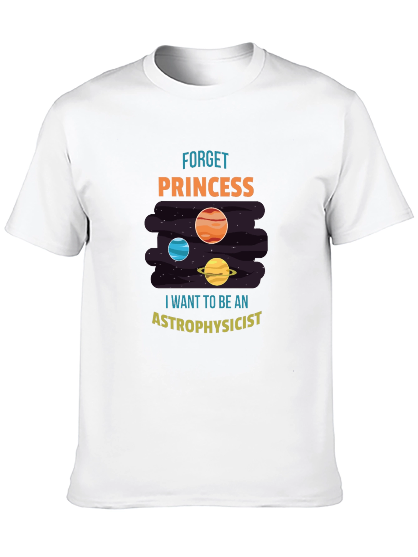 Astrophysicist T-Shirt - Forget Princess