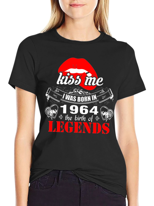 Kiss Me I Was Born in 1964 Legends T-Shirt