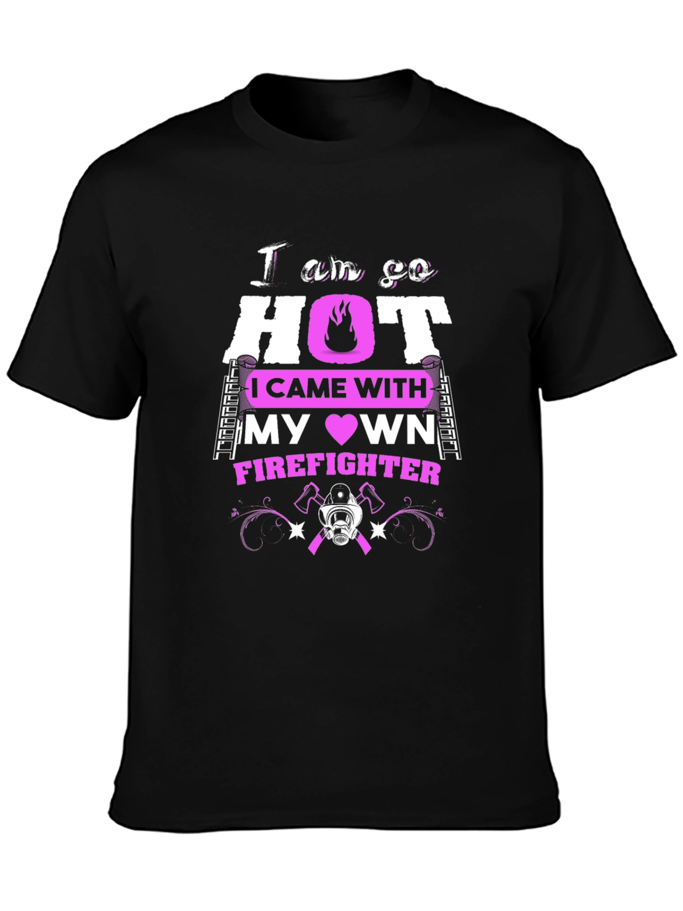 I am so HOT Firefighter T-Shirt
