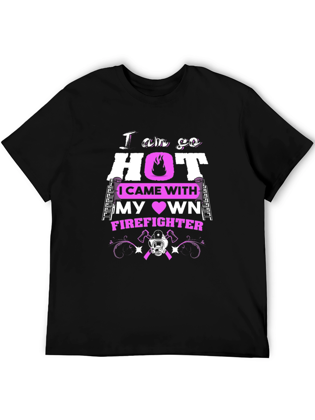 I am so HOT Firefighter T-Shirt