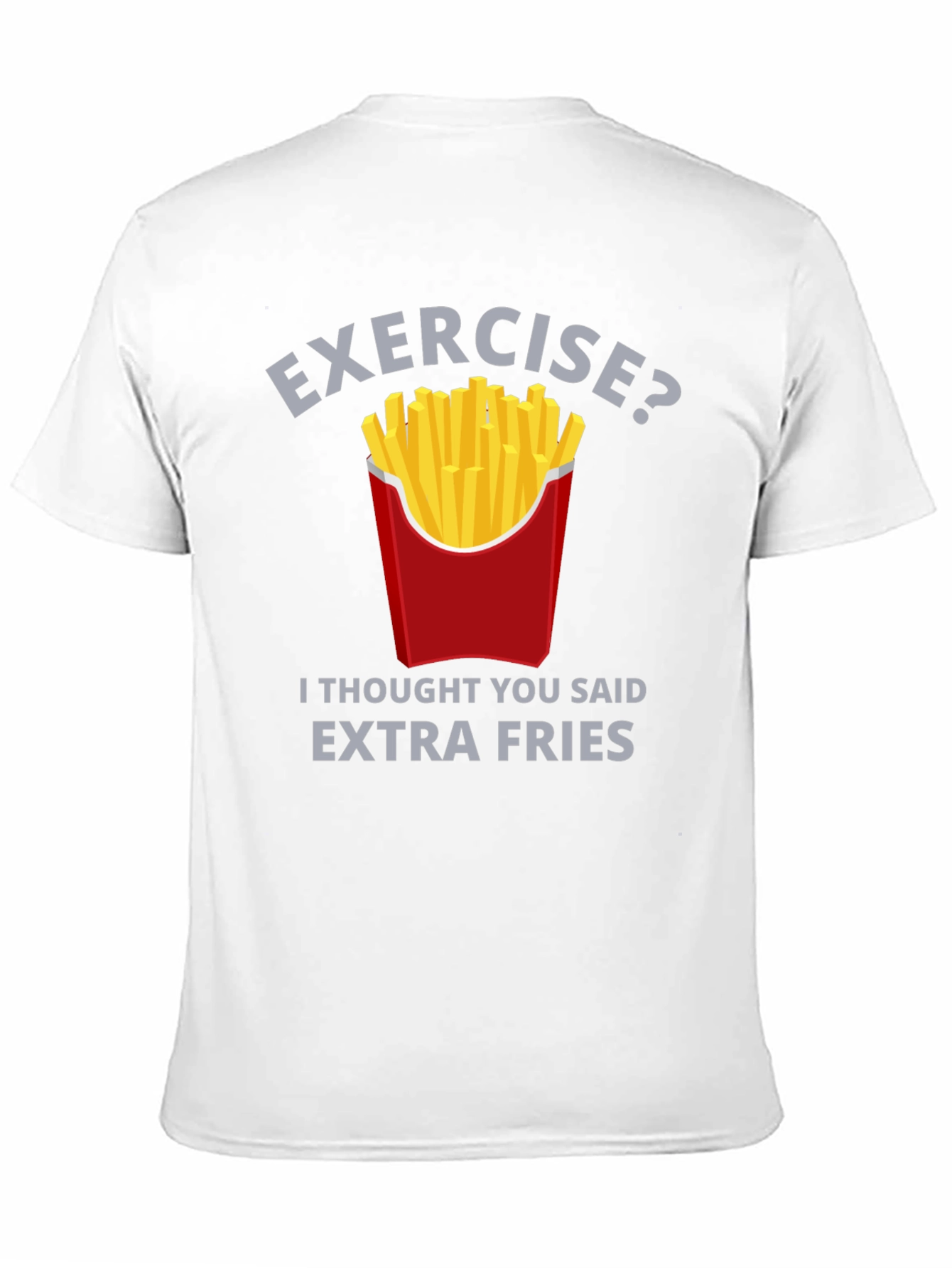 Exercise? Extra Fries T-Shirt