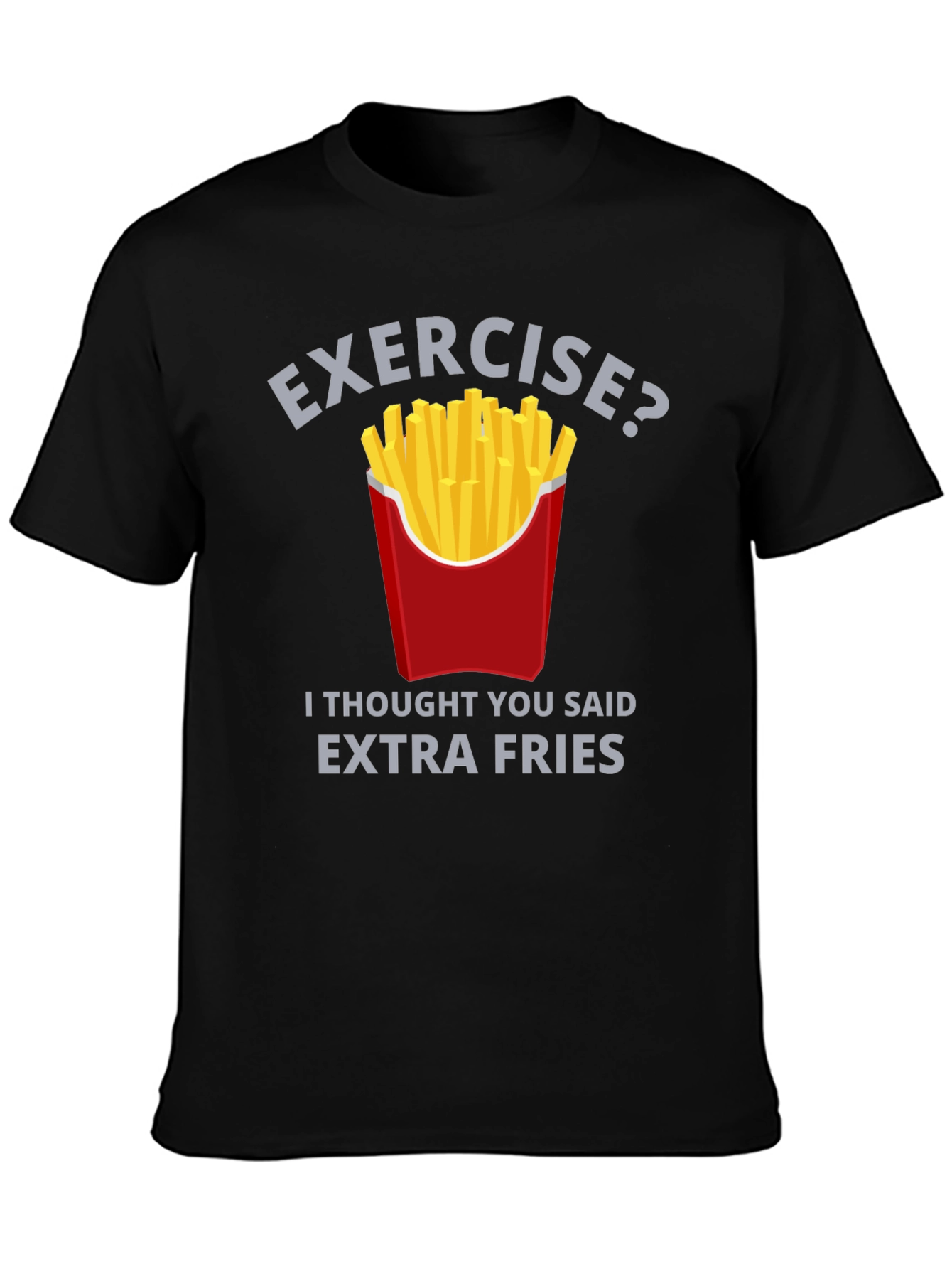 Exercise? Extra Fries T-Shirt