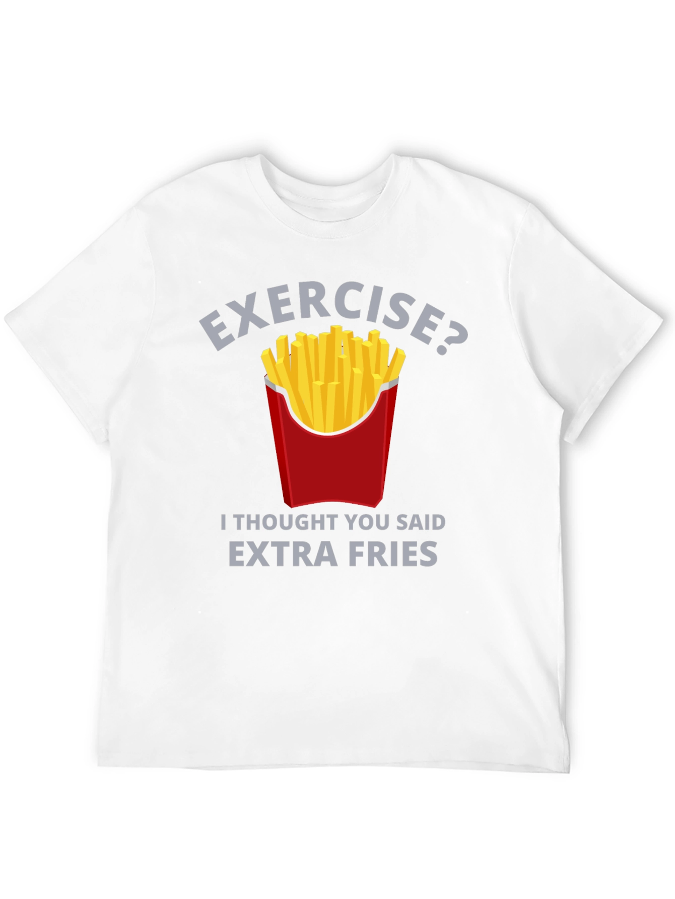 Exercise? Extra Fries T-Shirt