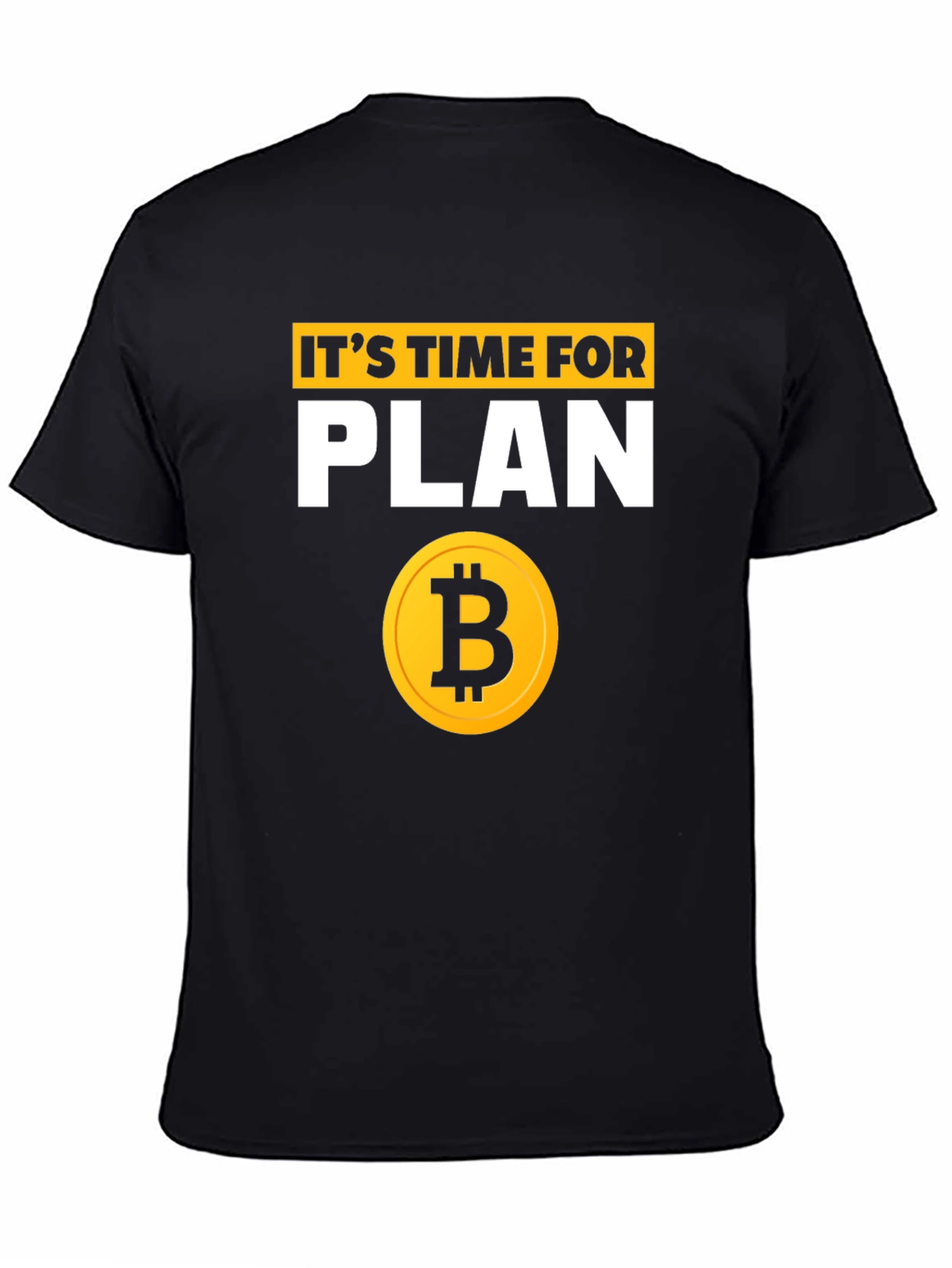 Its Time for Plan B Bitcoin T-Shirt