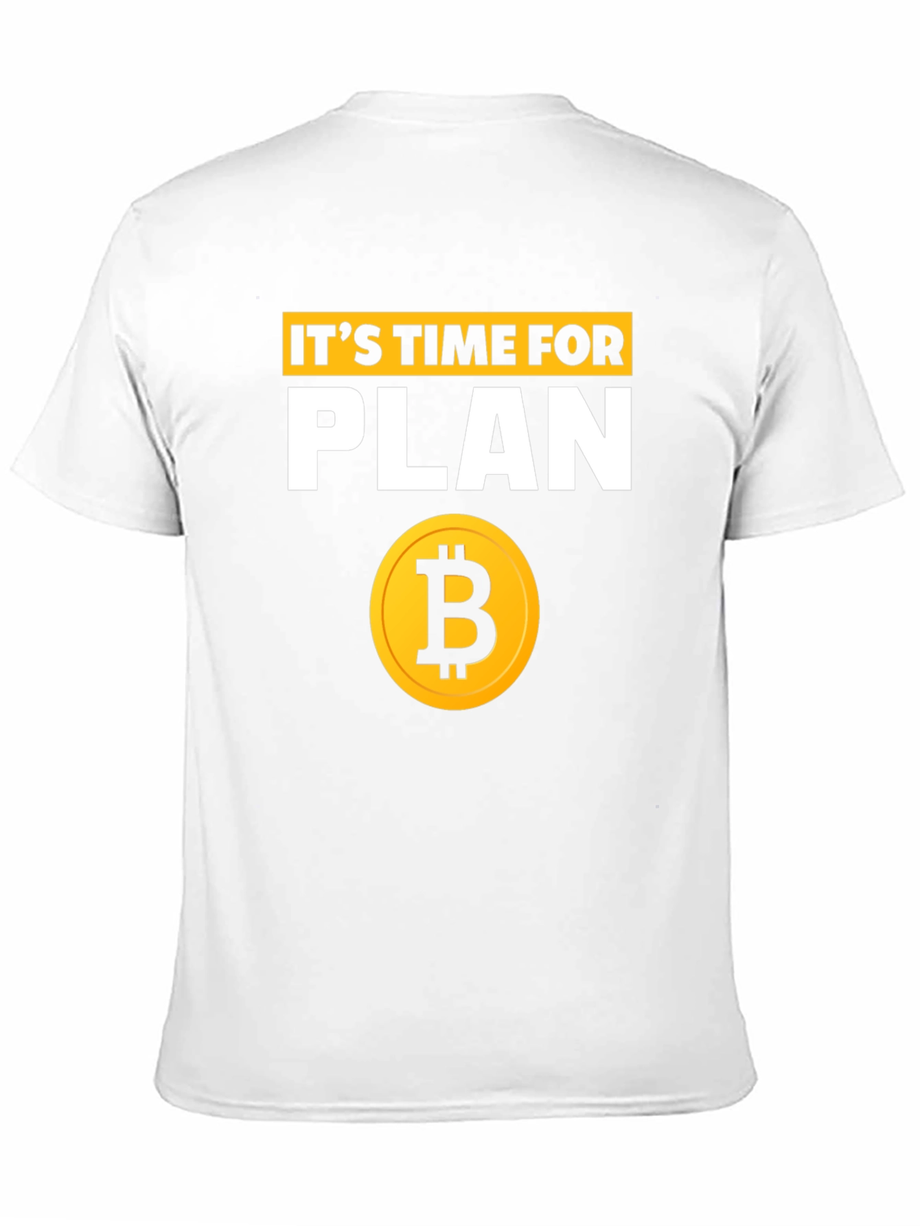 Its Time for Plan B Bitcoin T-Shirt