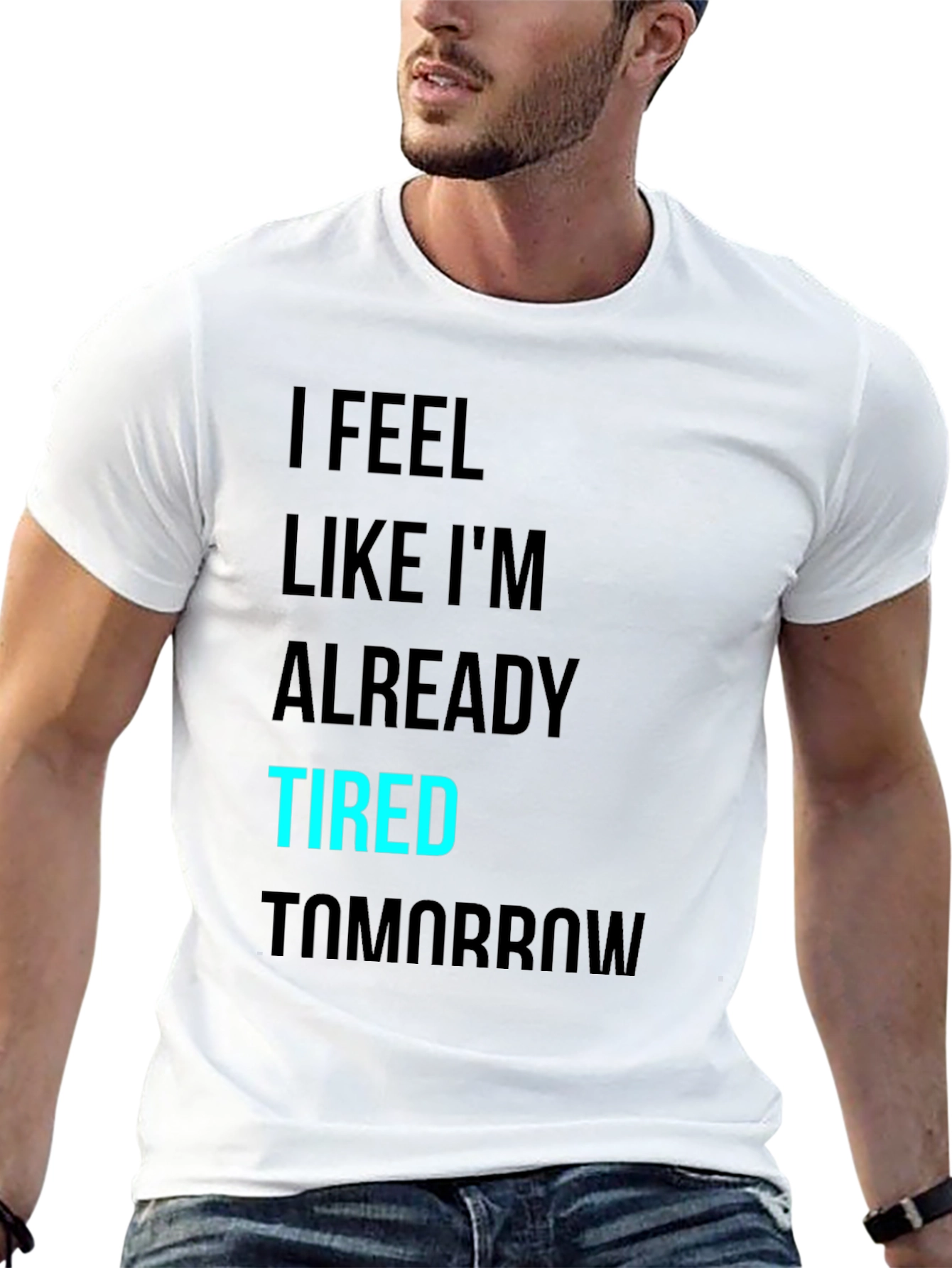 I Feel Like Im Already Tired Tomorrow T-Shirt