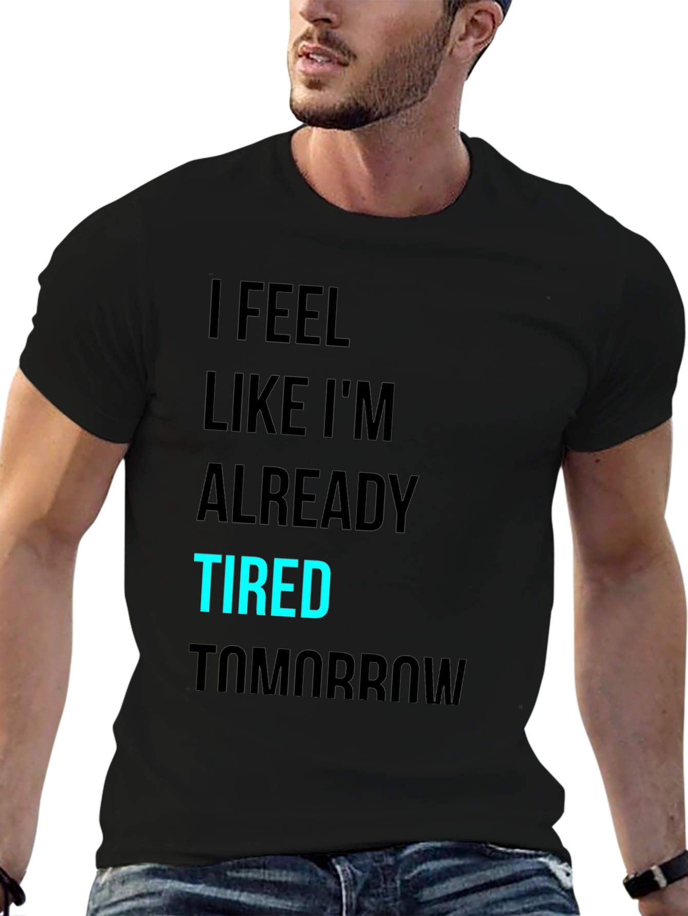 I Feel Like Im Already Tired Tomorrow T-Shirt