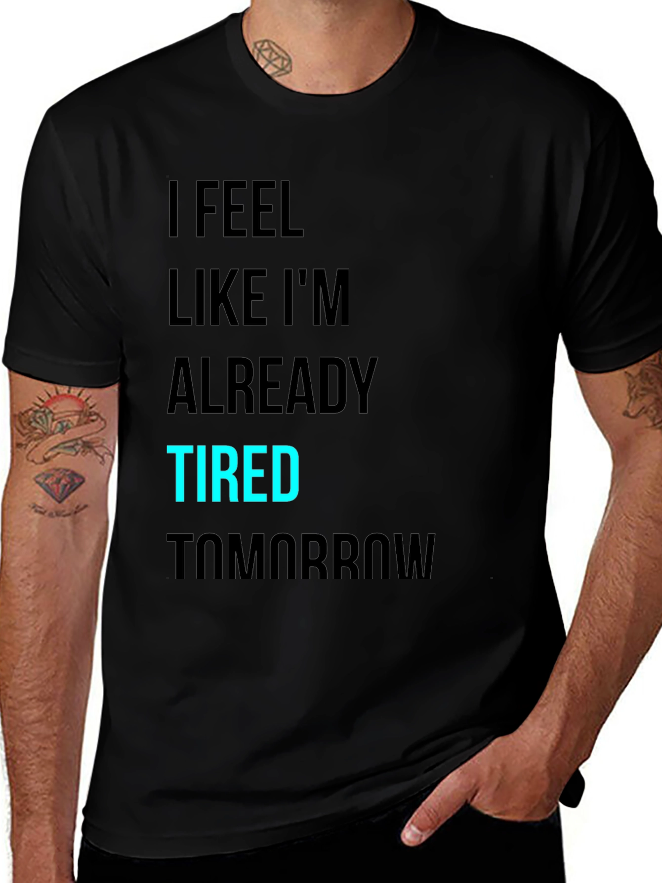 I Feel Like Im Already Tired Tomorrow T-Shirt