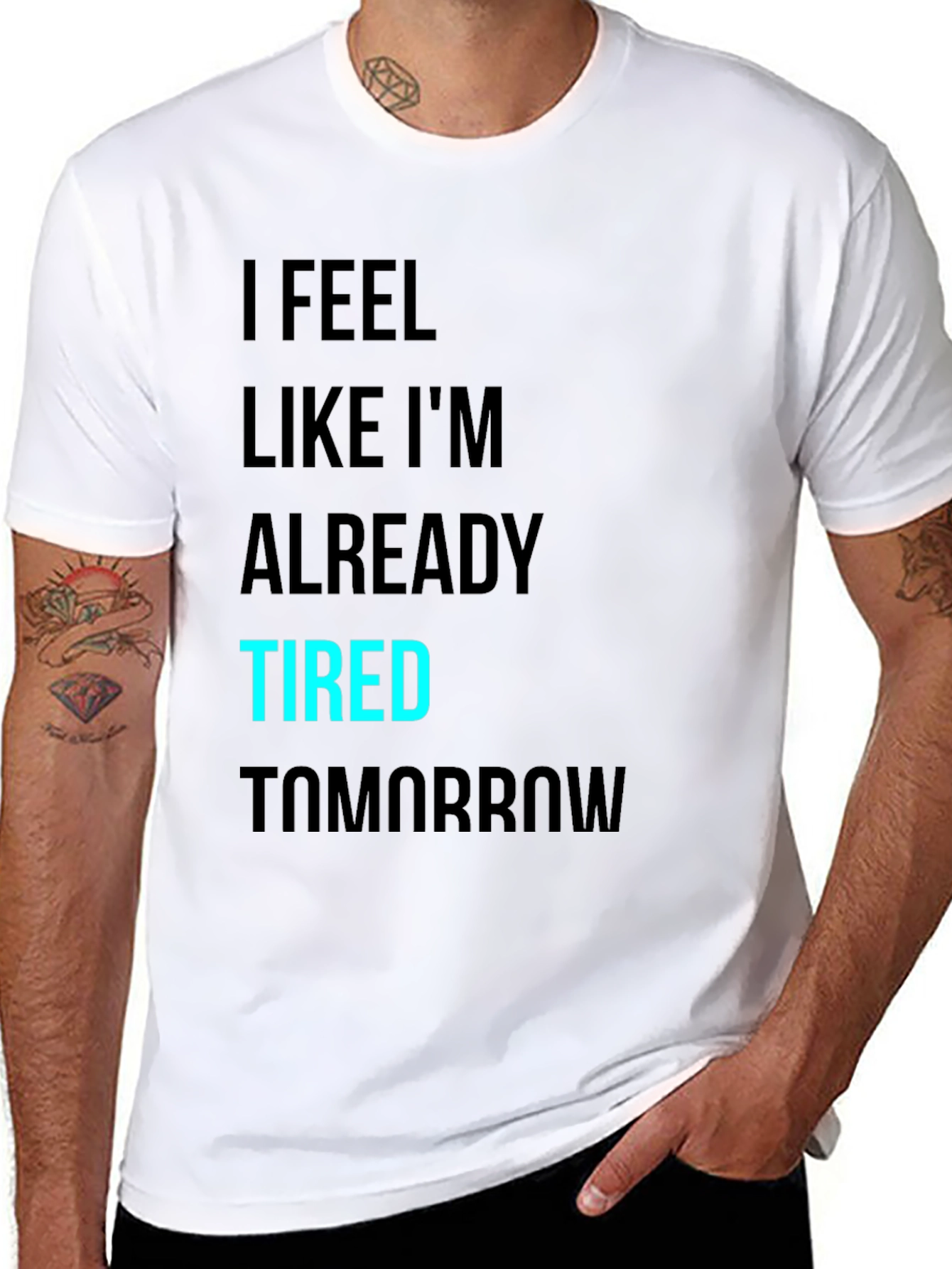 I Feel Like Im Already Tired Tomorrow T-Shirt
