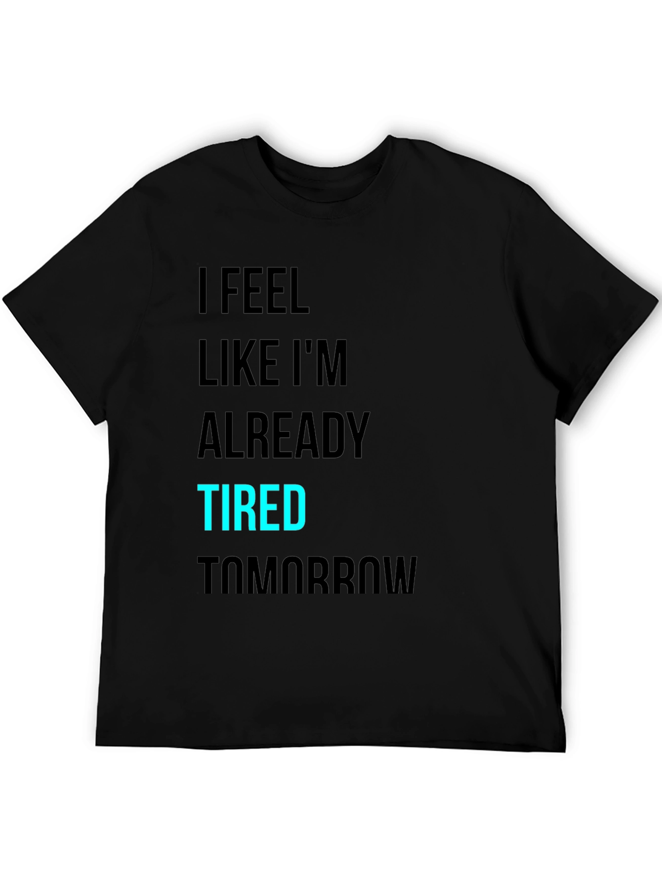 I Feel Like Im Already Tired Tomorrow T-Shirt